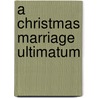 A Christmas Marriage Ultimatum door Helen Bianchin