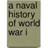 A Naval History of World War I door Paul G. Halpern