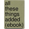 All These Things Added (Ebook) door James Allen