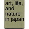 Art, Life, and Nature in Japan by Masaharu Anesaki