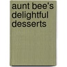 Aunt Bee's Delightful Desserts by Ken Beck