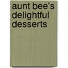 Aunt Bee's Delightful Desserts door Ken Beck