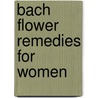 Bach Flower Remedies for Women by Judy Howard