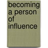 Becoming a Person of Influence by John Maxwell