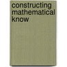 Constructing Mathematical Know door Aaron Smith