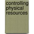 Controlling Physical Resources