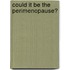 Could It Be The Perimenopause?