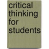 Critical Thinking for Students by Roy van den Brink-Budgen
