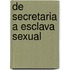 De Secretaria a Esclava Sexual
