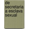 De Secretaria a Esclava Sexual door Seth Daniels