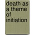 Death As a Theme of Initiation