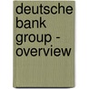 Deutsche Bank Group - Overview door Andreas Meinecke