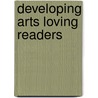 Developing Arts Loving Readers door Nan McDonald