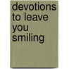 Devotions to Leave You Smiling door Brian Kelley Bauknight