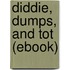 Diddie, Dumps, and Tot (Ebook)