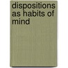 Dispositions As Habits of Mind door Erskine S. Dottin