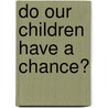 Do Our Children Have a Chance? door Ricardo Paes de Barros