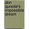 Don Quixote's Impossible Dream door David Grzan