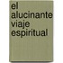 El alucinante viaje espiritual