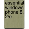 Essential Windows Phone 8, 2/E door Shawn Wildermuth