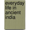 Everyday Life in Ancient India door Kirsten Holm