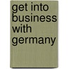 Get Into Business with Germany door Wolfgang Stricker
