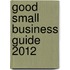 Good Small Business Guide 2012