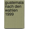 Guatemala Nach Den Wahlen 1999 door Jochen Fischer
