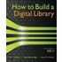 How to Build a Digital Library