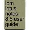 Ibm Lotus Notes 8.5 User Guide door Hoope Karen