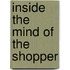 Inside the Mind of the Shopper