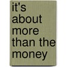 It's About More Than the Money door Saly A. Glassman