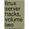Linux Server Hacks, Volume Two door William Von Hagen