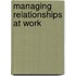 Managing Relationships At Work
