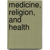 Medicine, Religion, and Health door Harold G. Koenig