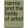 Narnia and the Fields of Arbol door Matthew T. Dickerson