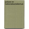 Polizei Im Nationalsozialismus by Silke G�der