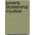 Poverty Dictatorship Injustice