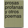 Prosas Profanas Y Otros Poemas door Rubn Daro