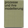 Prozesse Und Ihre Modellierung by Melanie Hinzen