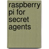 Raspberry Pi for Secret Agents door Sjogelid Stefan