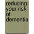 Reducing Your Risk of Dementia