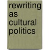 Rewriting As Cultural Politics door Rebecca Jany