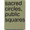 Sacred Circles, Public Squares door N.J. Demerath