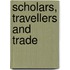 Scholars, Travellers and Trade