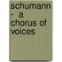 Schumann -  a Chorus of Voices
