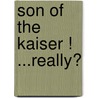 Son of the Kaiser ! ...Really? door Lillian M. Henry