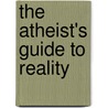 The Atheist's Guide to Reality by Alex Rosenberg