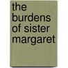 The Burdens of Sister Margaret door Mr. Craig Harline
