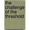 The Challenge of the Threshold by Jocelyne Streiff-Fenart